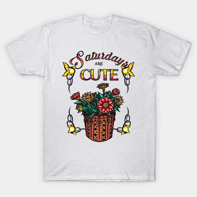 Saturdays Are Cute T-Shirt by d3fstyle